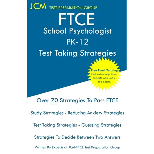 FTCE School Psychologist PK-12 - Test Taking Strategies: FTCE 036 Exam - Free Online Tutoring - New 2020 Edition - The latest strategies to pass your