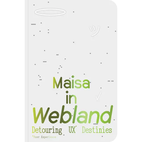 Maisa in Webland: Detouring UX Destinies