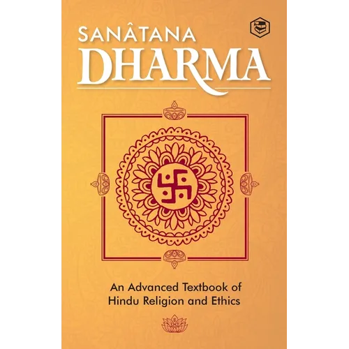 Sanatana Dharma: An Elementary Text Book of Hindu Religion and Ethics