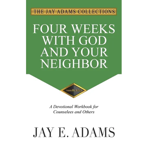 Four Weeks with God and Your Neighbor: A Devotional Workbook for Counselees and Others