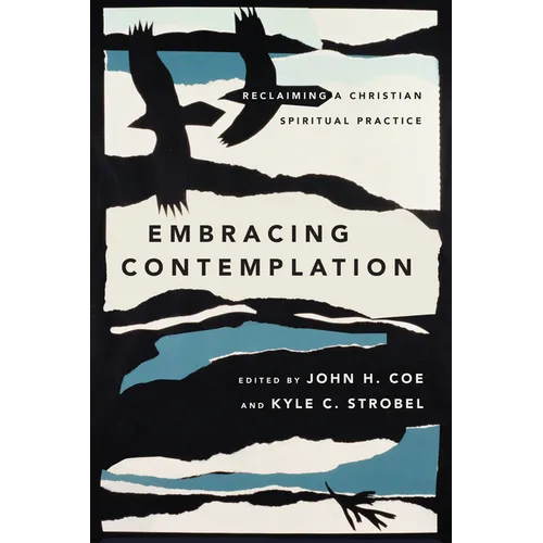 Embracing Contemplation: Reclaiming a Christian Spiritual Practice