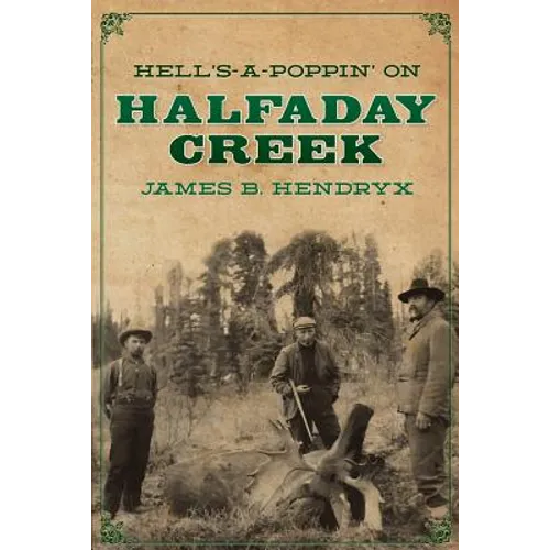 Hell's-a-Poppin' on Halfaday Creek