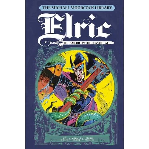 The Michael Moorcock Library Vol. 2: Elric the Sailor on the Seas of Fate
