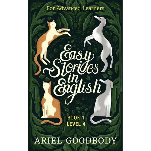 Easy Stories in English for Advanced Learners: 10 Fairy Tales to Take Your English From OK to Good and From Good to Great