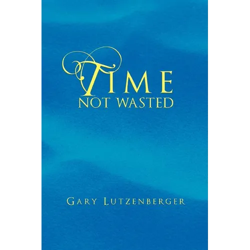 Time Not Wasted