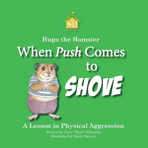 Hugo the Hamster: When Push Comes to Shove: A Lesson in Physical Aggression