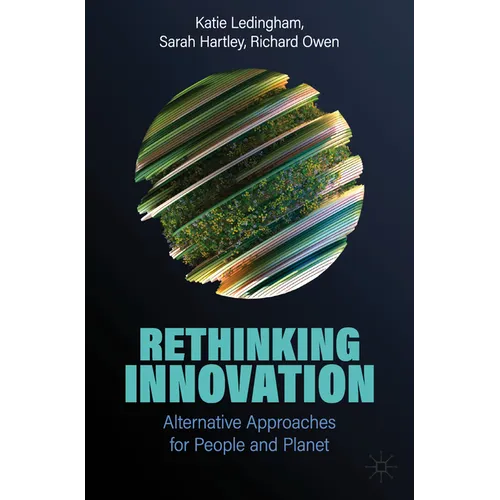 Rethinking Innovation: Alternative Approaches for People and Planet