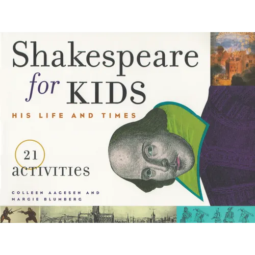 Shakespeare for Kids: His Life and Times, 21 Activities Volume 4