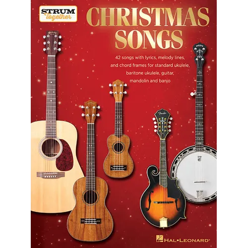 Christmas Songs - Strum Together: For Ukulele, Baritone Ukulele, Guitar, Banjo & Mandolin