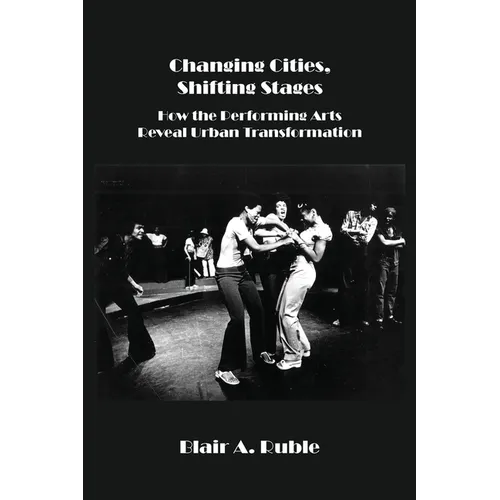 Changing Cities, Shifting Stages: How the Performing Arts Reveal Urban Transformation