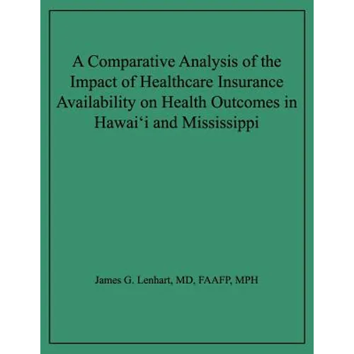 A Comparative Analysis of the Impact of Healthcare Insurance Availability on Health Outcomes in Hawai'i and Mississippi