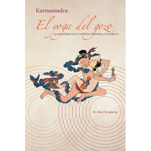 El yoga del gozo: La sexualidad en la medicina tibetana y el budismo