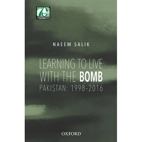 Learning to Live with the Bomb: Pakistan: 1998-2016