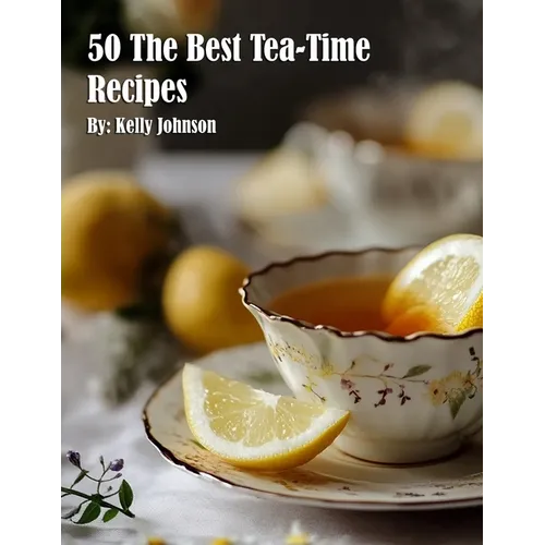 50 The Best Tea-Time Recipes