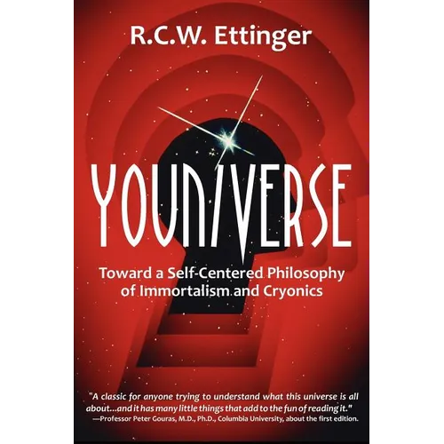 Youniverse: Toward a Self-Centered Philosophy of Immortalism and Cryonics