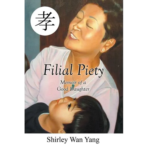 Filial Piety: Memoir of a Good Daughter