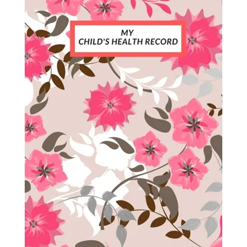 My child's Health Record: Child's Medical History To do Book, Baby 's Health keepsake Register & Information Record Log, Treatment Activities Tracker