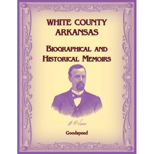 White County, Arkansas Biographical and Historical Memoirs