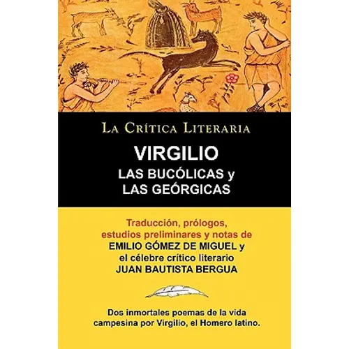 Las Bucolicas y Las Georgicas de Virgilio, Coleccion La Critica Literaria Por El Celebre Critico Literario Juan Bautista Bergua, Ediciones Ibericas