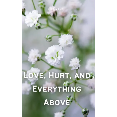 Love, Hurt, and Everything Above