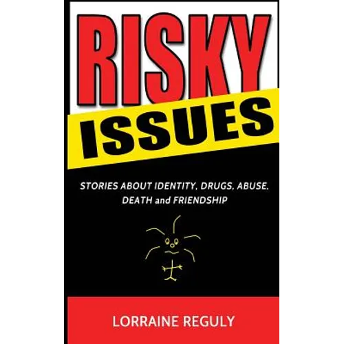 Risky Issues: Stories About Identity, Drugs, Abuse, Death and Friendship