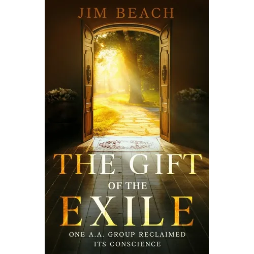 The Gift of the Exile: One A.A. Group Reclaimed Its Conscience
