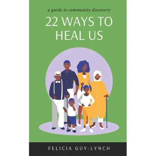 22 Ways to Heal Us: A Guide to Community Discovery