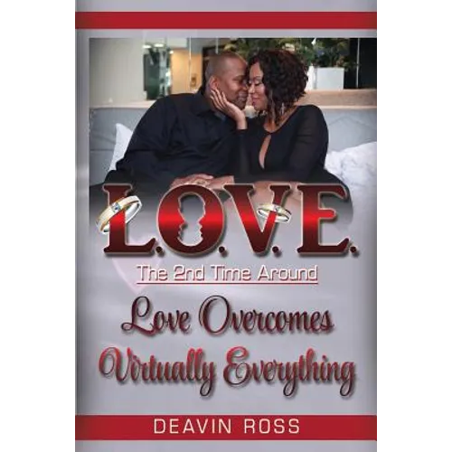Love The 2nd Time Around: Love Overcomes Virtually Everything