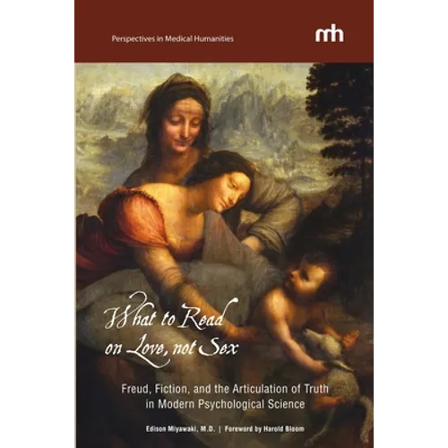 What to Read on Love, not Sex: Freud, Fiction, and the Articulation of Truth in Modern Psychological Science