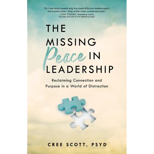 The Missing Peace in Leadership: Reclaiming Connection and Purpose in a World of Distraction