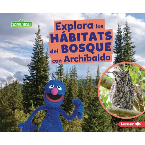 Explora Los Hábitats del Bosque Con Archibaldo (Explore Forest Habitats with Grover)