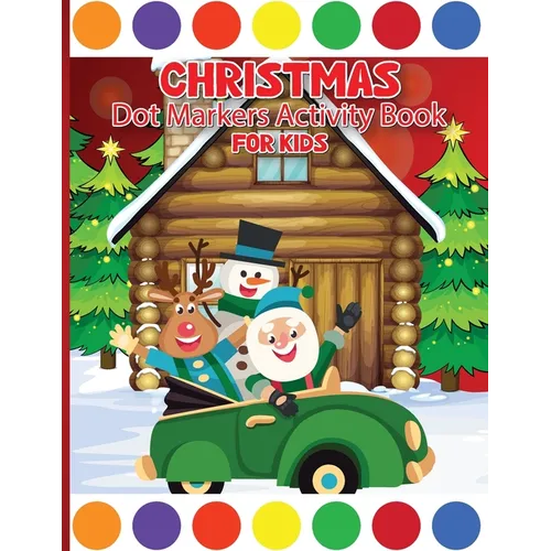 Christmas Dot Marker Activity Book for Children Ages 3-6: Dot Marker Activity Book for Toddlers, Dot Markers Book