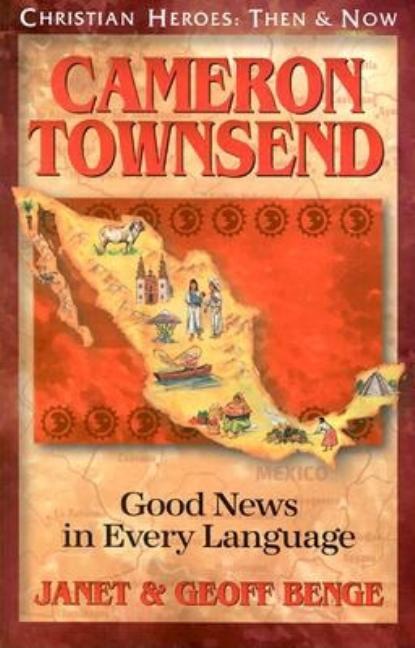 Cameron Townsend: Good News in Every Language (Christian Heroes: Then and Now) Book
