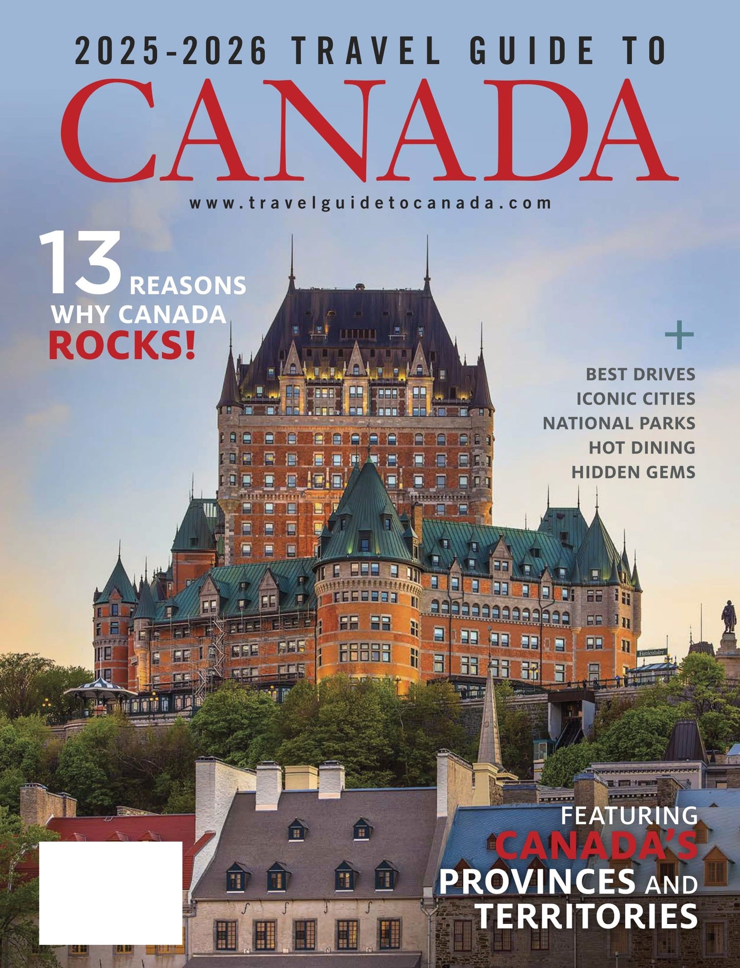 Canada - 2025 & 2026 Travel Guide: Canada's Best Getaways, Canada's Provinces & Territories, Best Drives, Hidden Gems, National Parks, Iconic Cities, Top Dining, Canadian Museum Of History & More!