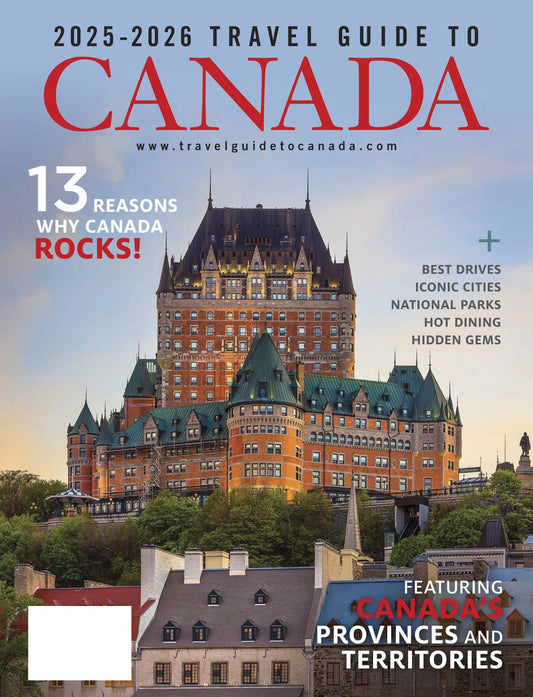 Canada - 2025 & 2026 Travel Guide: Canada's Best Getaways, Canada's Provinces & Territories, Best Drives, Hidden Gems, National Parks, Iconic Cities, Top Dining, Canadian Museum Of History & More!