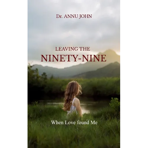LEAVING THE NINETY-NINE When Love found Me