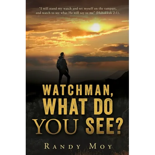 Watchman, What Do You See?