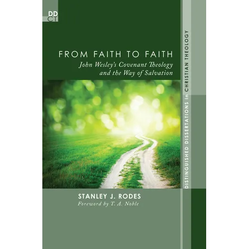 From Faith to Faith: John Wesley's Covenant Theology and the Way of Salvation