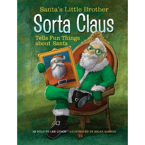 Santa's Little Brother Sorta Claus Tells Fun Things about Santa