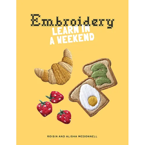 Embroidery: Learn in a Weekend