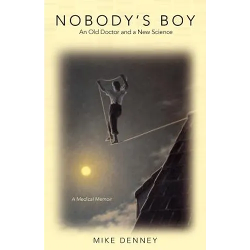 Nobody's Boy: An Old Doctor and a New Science