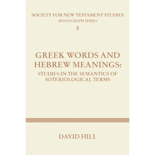 Greek Words and Hebrew Meanings: Studies in the Semantics of Soteriological Terms