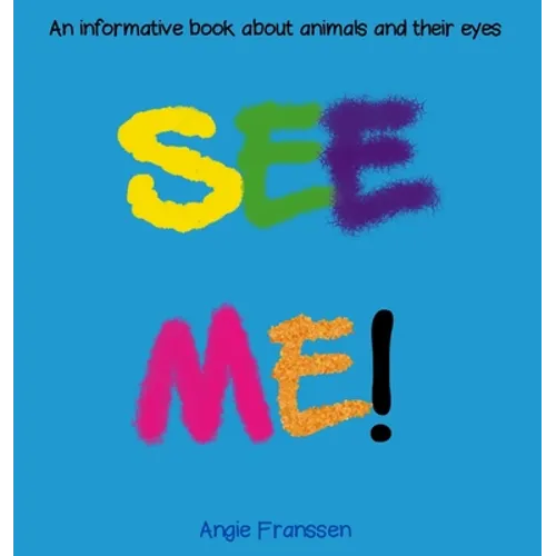 See Me!: An informative book about animals and their eyes