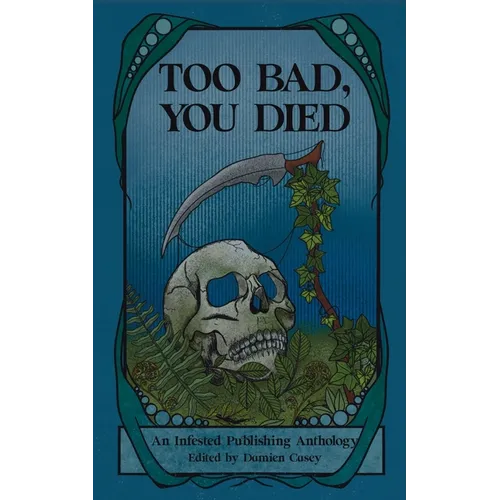 Too Bad You Died: An Infested Publishing Anthology