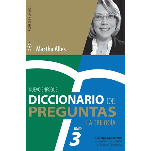 Diccionario de Preguntas. La Trilogía. VOL 3: Las preguntas para evaluar las competencias más utilizadas en Gestión por competencias