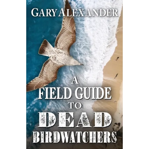 A Field Guide to Dead Birdwatchers