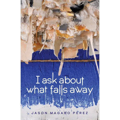 I Ask about What Falls Away