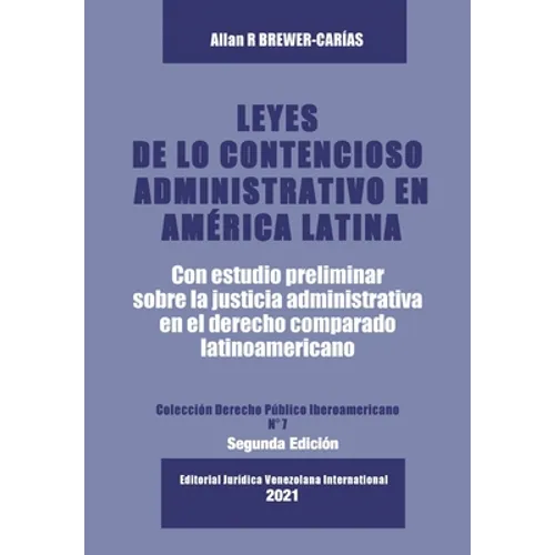 Leyes de Lo Contencioso Administrativo En Am'erica Latina: Con un estudio preliminar sobre la Justicia Administrativa en el derecho administrativo com