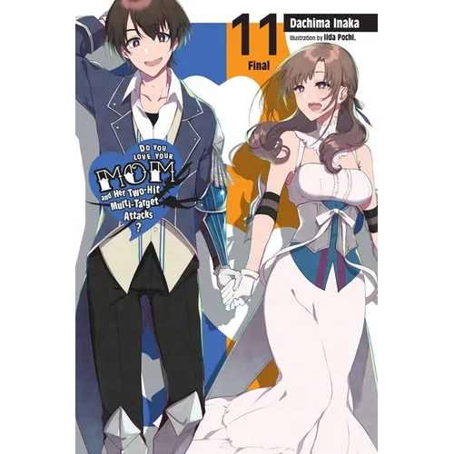 Do You Love Your Mom and Her Two-Hit Multi-Target Attacks?, Vol. 11 (Light Novel): Volume 11
