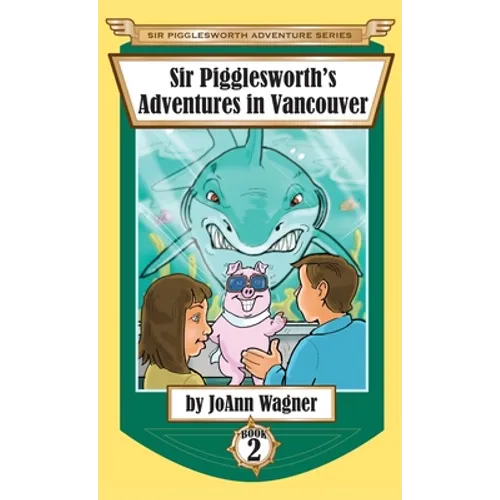 Sir Pigglesworth's Adventures in Vancouver